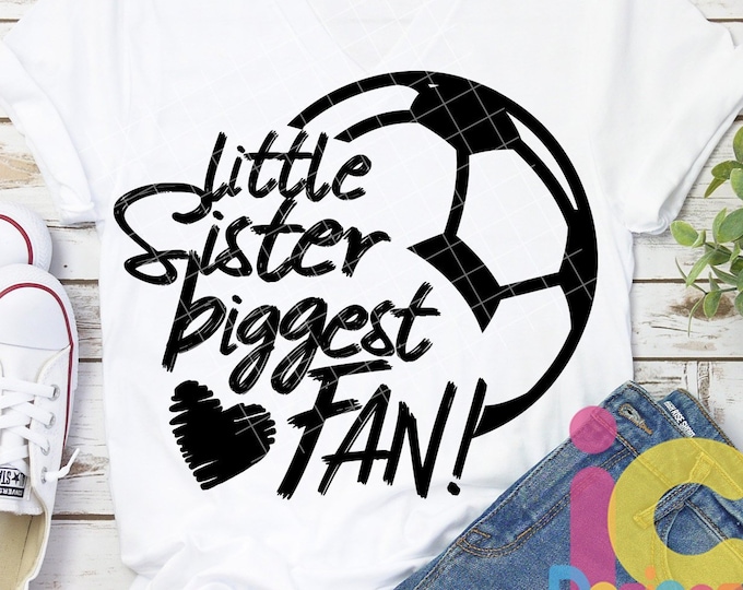 Little Sister Svg Soccer SVG Biggest Fan printable Sublimation shirt design soccer Sports Team Sibling cut file sis brother shirt