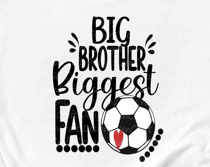 Big Brother Biggest Fan Soccer Svg, Soccer Brother Svg, Soccer bro Svg, Soccer Bro, Boy Shirt Svg eps dxf png Cricut Silhouette zz