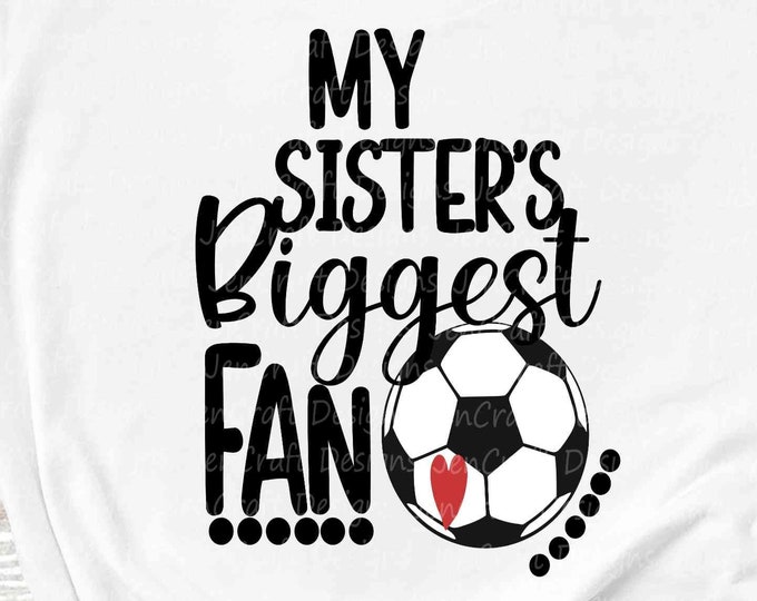 Soccer Sister svg, My Sisters Biggest Fan, I'll always be Your biggest fan cut file, Little Big Sister  svg eps dxf png