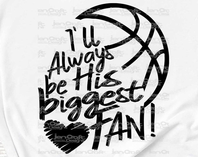 I'll always be His Biggest Fan svg, Basketball SVG, Biggest Fan, Basketball shirt design, Basketball cut file Brother, Bro sis, sister shirt