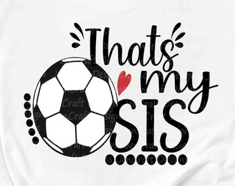 That's my Sis Biggest Fan svg, Soccer SVG, Original Brother Biggest Fan, Softball Fan shirt design, Soccer cut file, sis, sister shirt
