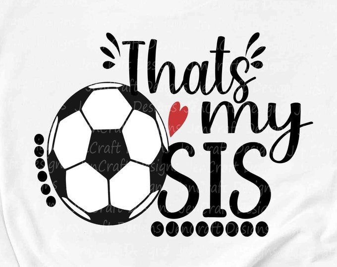 That's my Sis Biggest Fan svg, Soccer SVG, Original Brother Biggest Fan, Softball Fan shirt design, Soccer cut file, sis, sister shirt