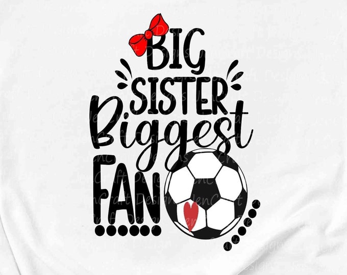 Big Sister biggest Fan Soccer svg, little sister svg, I'll always be Your biggest fan, svg cut files eps dxf png