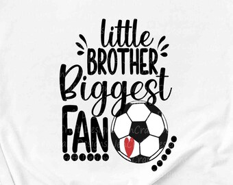 Little Brother Svg, Soccer Svg Biggest Fan Soccer Brother, Soccer Sister, soccer fan svg, eps, dxf png Cut files for Cricut Silhouette