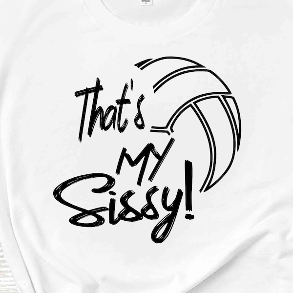 Volleyball SVG, That's my Sissy Biggest Fan svg, Brother Sister Biggest Fan, Volleyball Fan shirt design, cut file, sis, sister shirt