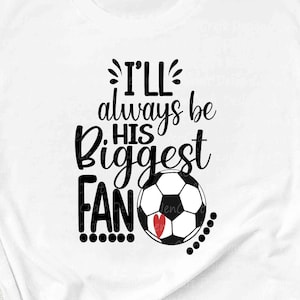 Ich werde immer sein größter Fan sein, Fußball SVG, größter Fan, Fußball Mom-Shirt-Design, Fußball-Schnittdatei, Mom, Sis, Schwester Shirt