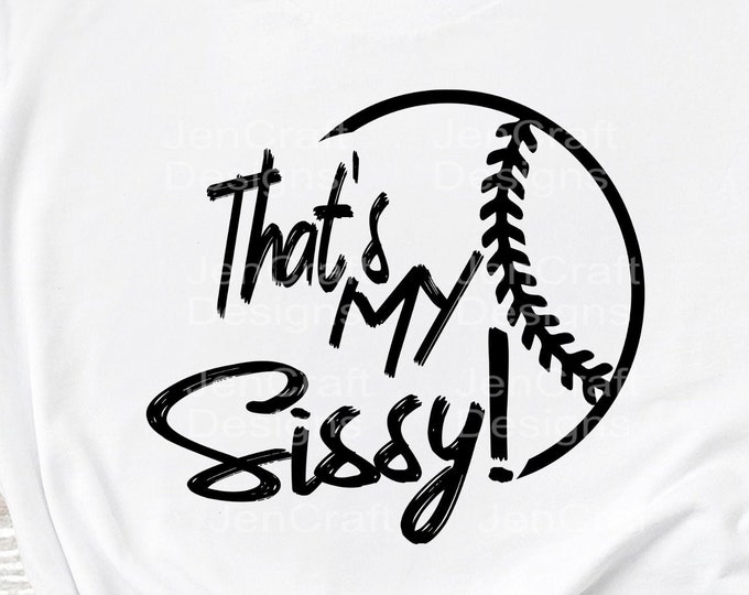 Baseball SVG, That's my Sissy Biggest Fan svg, Brother Sister Biggest Fan, Softball Fan shirt design, Baseball cut file, sis, sister shirt