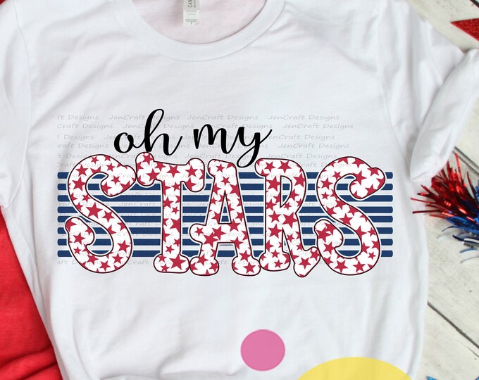 Oh my stars, 4th of July svg, July 4th cut file Patriotic, Fourth of July, Independence day, Flag, Digital sublimation SVG, Eps, Dxf, png