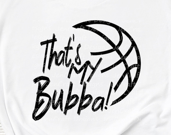 Basketball SVG, That's my Bubba Biggest Fan svg, Brother Biggest Fan shirt design Basketball cut file, sis, sister svg, Eps, Dxf, Png Cricut