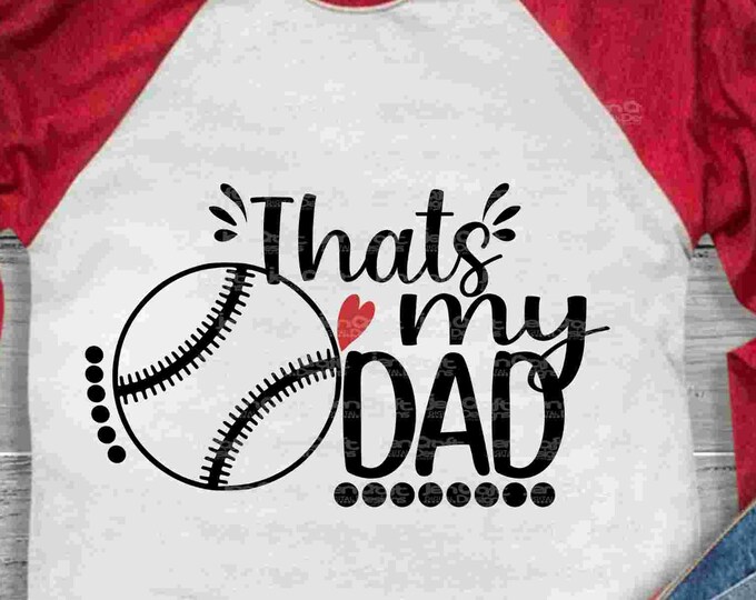 Baseball Dad SVG, That's my Dad Baseball svg, papa Daddy Daughter Son Biggest Fan, Softball Fan shirt design, Baseball cut file, Dad shirt