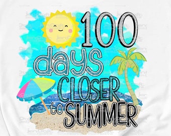 100 days Closer to Summer PNG, 100th day of school clipart, school PNG file sublimation, one hundred days smarter, teacher printable clipart