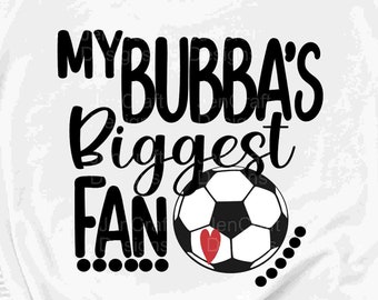 Soccer SVG, My Bubba's Biggest Fan svg, Brother Biggest Fan shirt design Soccer cut file, brother, sis, sister svg, Eps, Dxf, Png Cricut