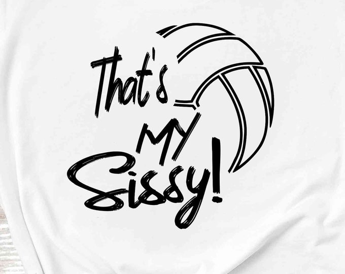 Volleyball SVG, That's my Sissy Biggest Fan svg, Brother Sister Biggest Fan, Volleyball Fan shirt design, cut file, sis, sister shirt