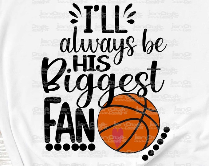 Basketball SVG, I'll always be His Biggest Fan svg, Big Fan Mom, Basketball shirt design, Basketball cut file Brother, Bro sis, sister shirt