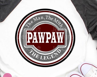 PawPaw Svg, The Man The Myth The Legend Fathers Day SVG, Father, Daddy SVG, DXF, Eps  Cricut Files, Silhouette Studio, Digital Cut Files