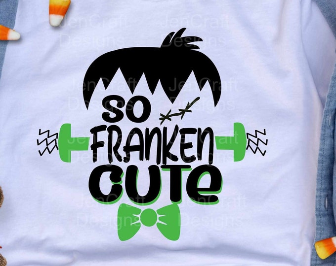 Halloween So Franken Cute Svg, Boy costume svg Frankenstein Monster Svg, Dxf, Eps, Png,  Svg, Kids Cut Files, Silhouette Cricut