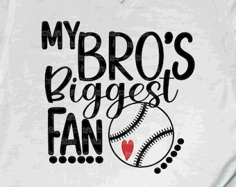 My Bro's Biggest Fan svg, Baseball SVG, Brother Biggest Fan, Softball Fan shirt design, Baseball cut file, sis, sister shirt