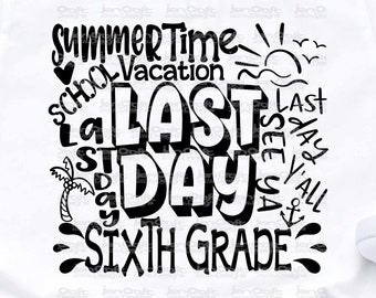 Sixth Grade Last Day SVG: Summer Vacation Typography (Digital Files)