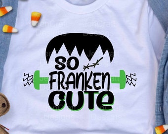Frankenstein So Franken Cute Svg, Boy Halloween costume svg Monster Svg, Dxf, Eps, Png,  Svg, Kids Cut Files, Silhouette Cricut