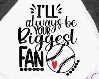 Your Biggest Fan Baseball SVG, I'll always be your Biggest Fan svg, Biggest Fan, Baseball Fan Mom Dad shirt design, Baseball cut file