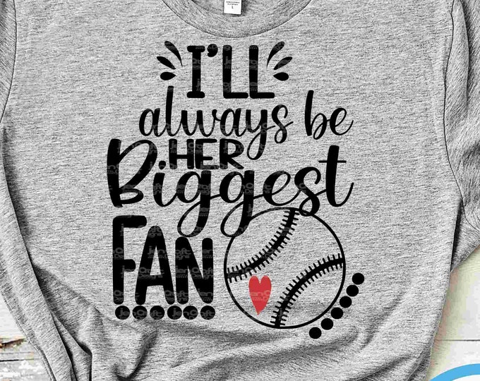 I'll always be Her Biggest Fan svg, Baseball SVG, Biggest Fan, Baseball Fan Mom Dad shirt design, Baseball cut file