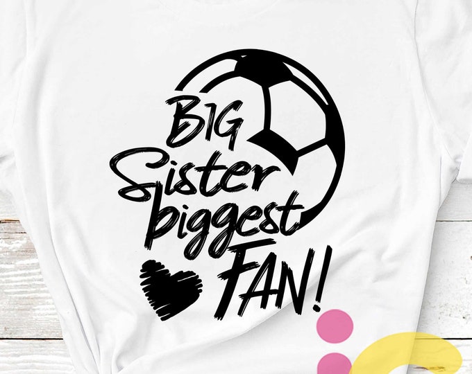 Big Sister Svg Soccer SVG Biggest Fan printable Sublimation shirt design soccer Sports Team Sibling cut file sis brother shirt