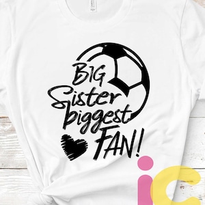 Große Schwester SVG Fußball SVG größte Fan druckbare Sublimation Shirt Design Fußball Sport Mannschaft Sibling Datei Sibling Shirt