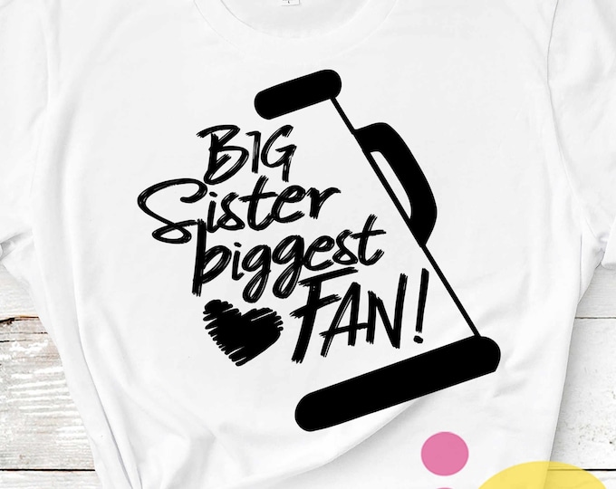 Big Sister biggest Fan Cheer svg, I'll always be Your biggest fan, svg design, cut file, cheerleader, megaphone sg, cheer sis svg