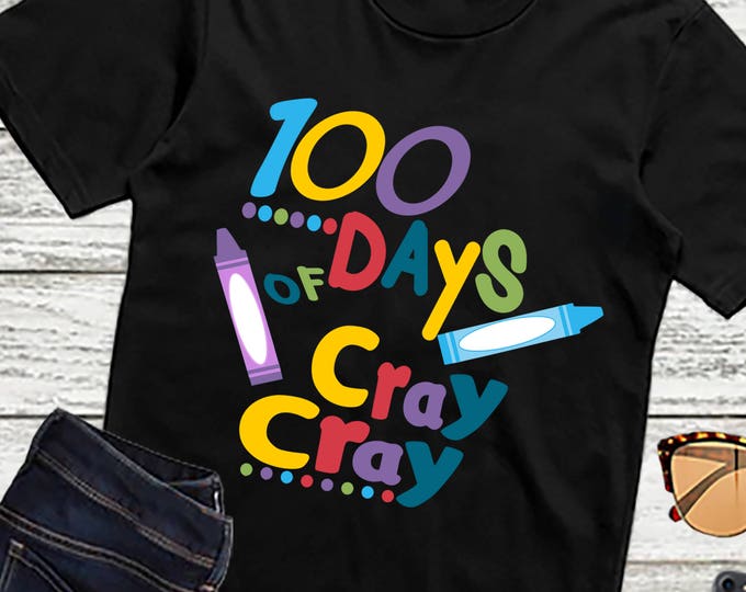 100 days svg Cray Cray Svg, 100th day of school svg, Class, Teacher SVG, DXF, EPS, 100 days of school, hundredth day, Silhouette, Cricut