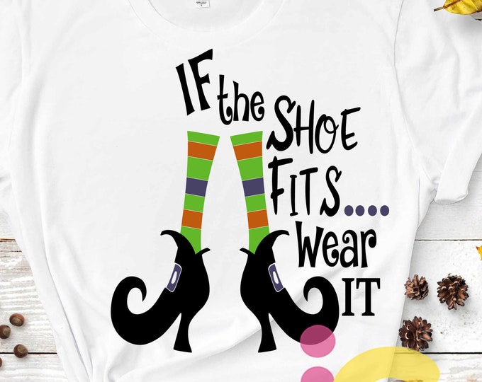 If The Shoe Fits Wear it SVG,  Witch SVG, Witch Shoes SVG, Halloween Svg Legs, october fall svg, Cut File svg,dxf,png Silhouette Cricut