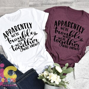 Apparemment, nous avons des problèmes quand nous sommes ensemble svg, qui savait svg, bff Meilleur ami filles week-end voyage EVJF svg eps dxf png sublimation