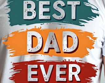 Best Dad Ever PNG, Father’s Day Sublimation Design, Dad Shirt Graphic, Retro Brushstroke Download