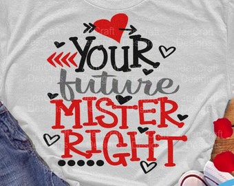 Valentine's Day SVG, Your Future Mister Right svg, Babys First Valentines day, Boy Valentine, svg eps, dxf, png cut file, silhouette cricut
