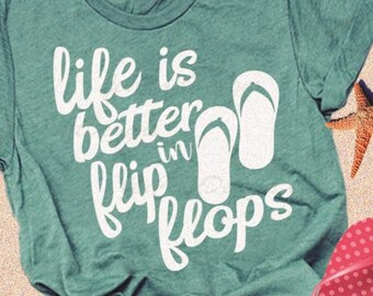 Life is Better in Flip Flops SVG, Summer svg design, Beach Ocean Vacation Cut File, Digital File, svg, eps, png, dxf cricut silhouette