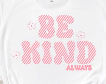 Be Kind Always svg, Inspirational Kindness quote, You got this girl power Svg Dxf Eps png Cut File Sublimation digital design download