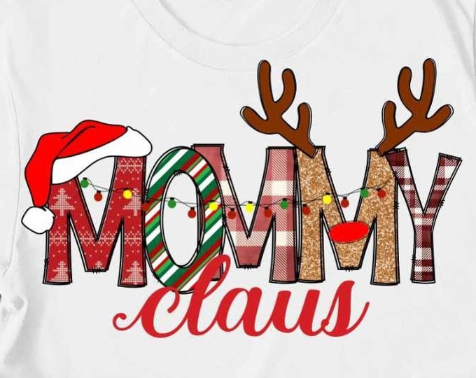 Mommy Claus Png, Mom Png Christmas Design For Mom,  Gifts Shirt Design, Mom sublimation png, Family Christmas matching shirts Png