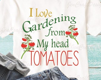 I love gardening from my head tomatoes SVG Cutting File Summer Mom Silhouette, Cricut Vinyl craft Cutters, Svg, EpsS, Pngn, Ai, JPG, DXF