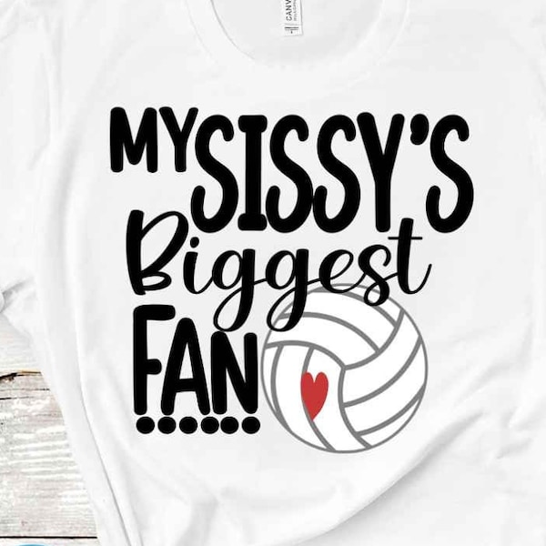 Volleyball SVG, That's my Sissys Biggest Fan svg, Sister Brother Biggest Fan shirt design svg, eps, dxf, png cut file, sis Cricut Silhouette