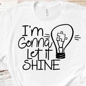 Sensibilisation à l'autisme SVG, svg I'm Gonna Let it Shine, autisme Svg fier maman papa fierté puzzle Svg Eps Dxf Png Cricut Silhouette coupe