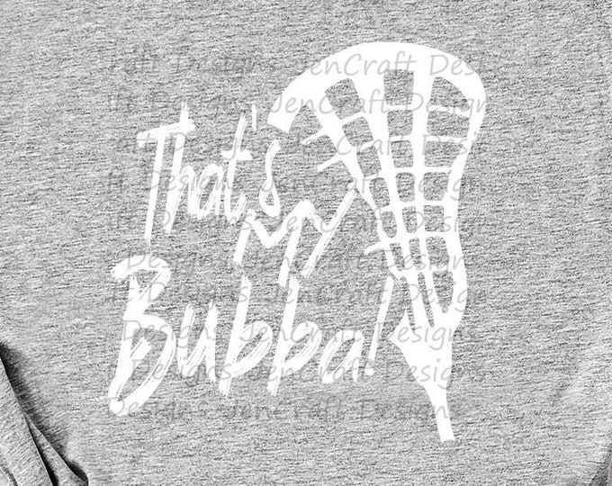 Lacrosse SVG, That's my Bubba Biggest Fan svg, Brother Biggest Fan shirt design Lacrosse cut file, sis, sister svg, Eps, Dxf, Png Cricut