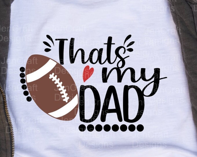 Football SVG, That's my Dad Biggest Fan svg, Papa Daddy Daughter Son Father shirt design svg, eps, dxf, png cut file Cricut Silhouette