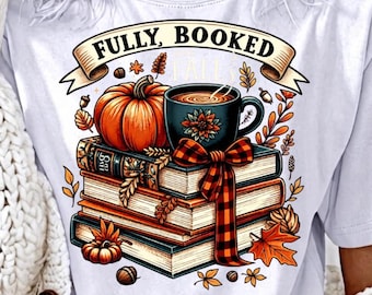 Fully Booked for Fall PNG, Books and Coffee Clipart, Autumn Cozy Pumpkins Sublimation Design, Reading Shirt PNG File Digital Download