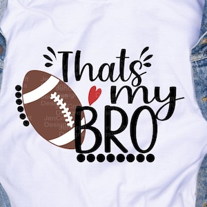 Voetbal SVG, dat is mijn Bro grootste fan SVG, broer grootste fan shirt ontwerp SVG, EPS, DXF, PNG gesneden bestand, SIS, zus Cricut silhouet