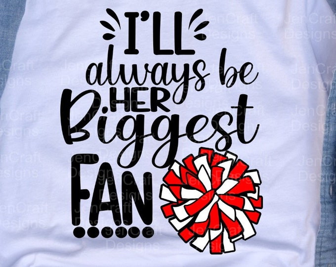 Cheer mom svg, I'll always be her biggest fan svg, Cheerleader cheer svg, svg design, cut file clipart svg, eps dxf png Cricut Silhouette