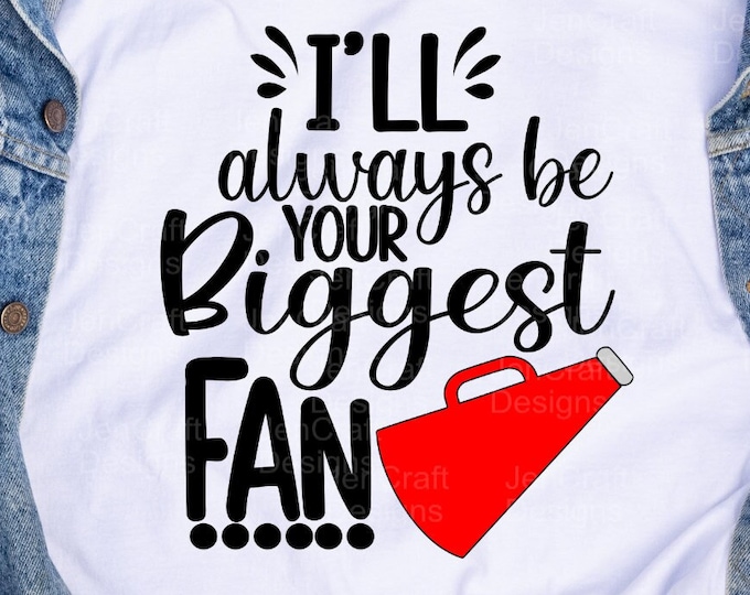 I'll always be Your biggest fan svg, Cheer mom svg, Cheerleader cheer svg, svg design, cut file clipart svg, eps dxf png Cricut Silhouette