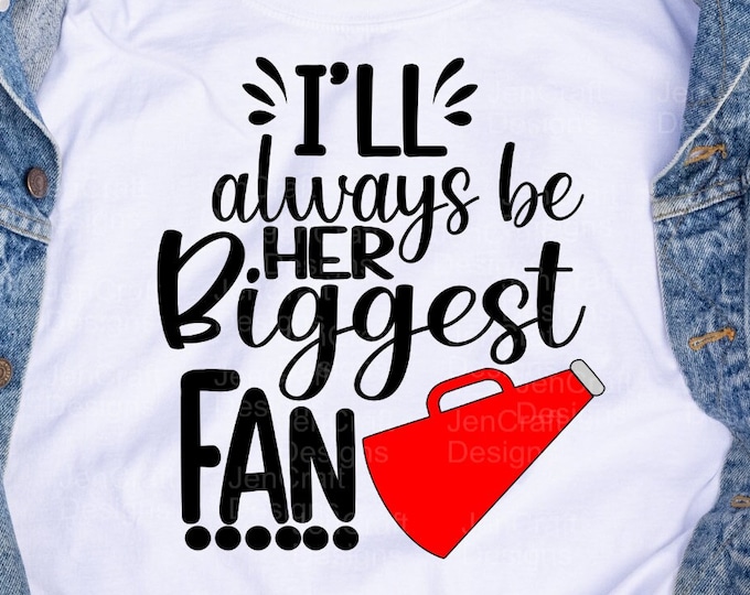 Cheer mom svg, I'll always be her biggest fan svg, Cheerleader cheer svg, svg design, cut file clipart svg, eps dxf png Cricut Silhouette