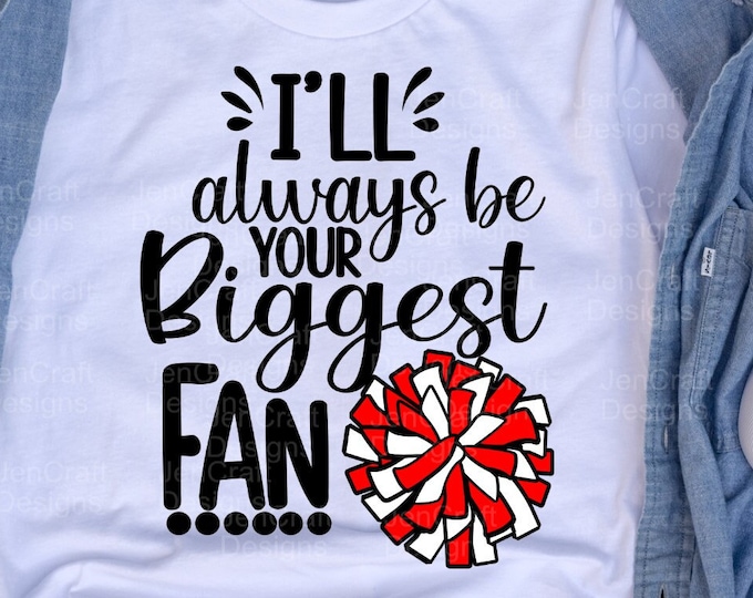 I'll always be Your biggest fan svg, Cheer mom svg, Cheerleader cheer svg, svg design, cut file clipart svg, eps dxf png Cricut Silhouette