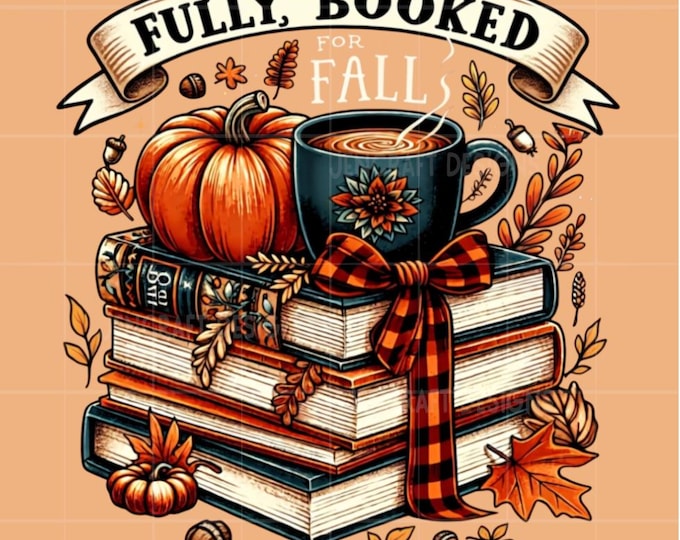 Fully Booked for Fall PNG, Books and Coffee Clipart, Autumn Cozy Pumpkins Sublimation Design, Reading Shirt PNG File Digital Download
