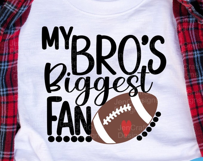 Football SVG, My Bro's Biggest Fan svg, football Brother Biggest Fan svg Bro svg, eps, dxf, png cut file, sis, sister Cricut Silhouette zz