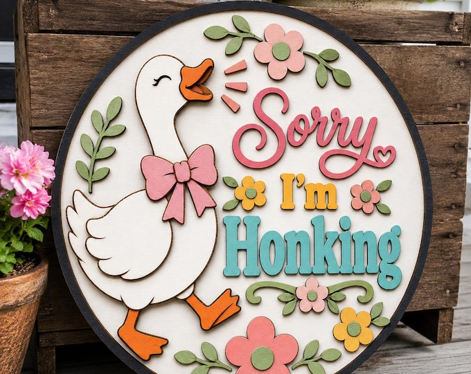 Sorry I’m Honking Goose SVG, Funny Door Sign Laser Cut File